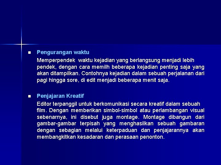 n Pengurangan waktu Memperpendek waktu kejadian yang berlangsung menjadi lebih pendek, dengan cara memilh