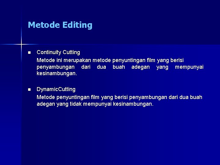 Metode Editing n Continuity Cutting Metode ini merupakan metode penyuntingan film yang berisi penyambungan