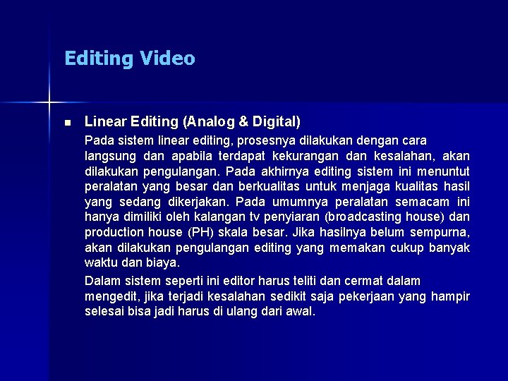 Editing Video n Linear Editing (Analog & Digital) Pada sistem linear editing, prosesnya dilakukan