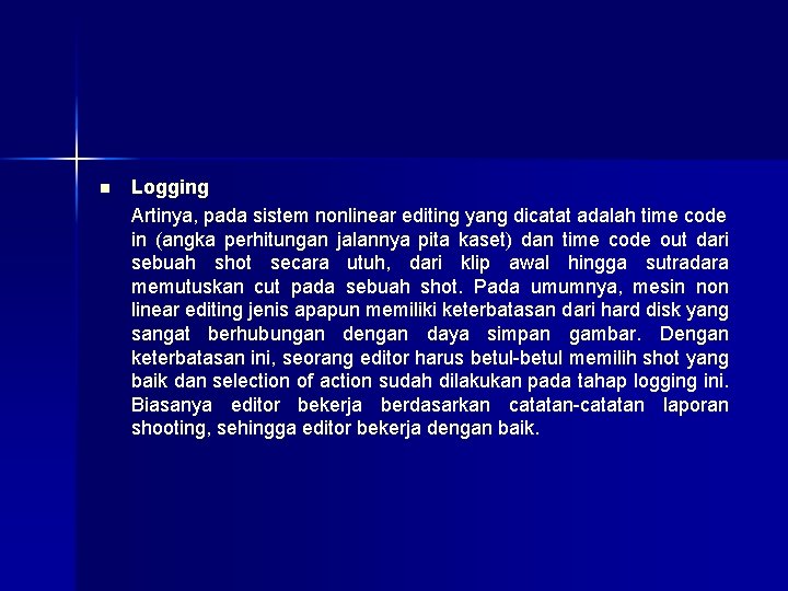 n Logging Artinya, pada sistem nonlinear editing yang dicatat adalah time code in (angka