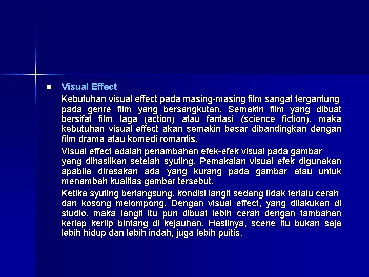 n Visual Effect Kebutuhan visual effect pada masing-masing film sangat tergantung pada genre film