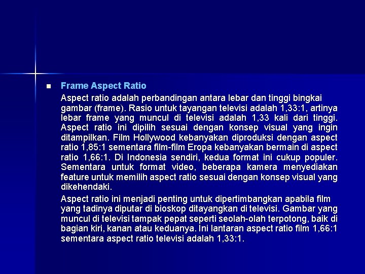 n Frame Aspect Ratio Aspect ratio adalah perbandingan antara lebar dan tinggi bingkai gambar