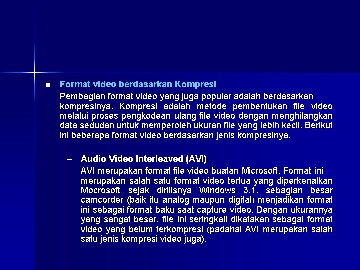 n Format video berdasarkan Kompresi Pembagian format video yang juga popular adalah berdasarkan kompresinya.