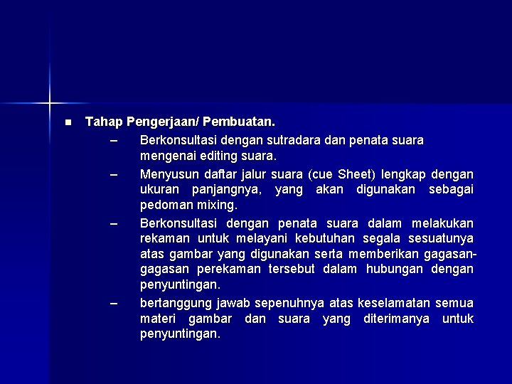 n Tahap Pengerjaan/ Pembuatan. – Berkonsultasi dengan sutradara dan penata suara mengenai editing suara.