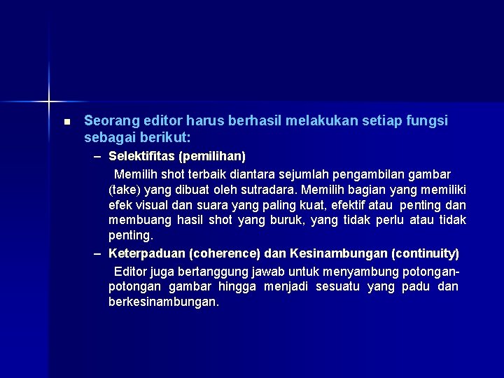 n Seorang editor harus berhasil melakukan setiap fungsi sebagai berikut: – Selektifitas (pemilihan) Memilih