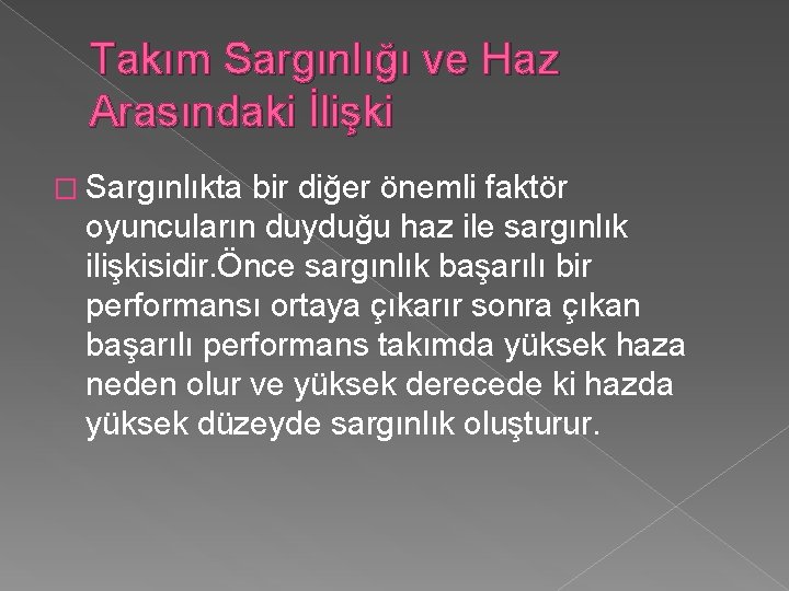 Takım Sargınlığı ve Haz Arasındaki İlişki � Sargınlıkta bir diğer önemli faktör oyuncuların duyduğu