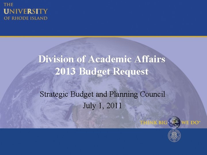 Division of Academic Affairs 2013 Budget Request Strategic Budget and Planning Council July 1,