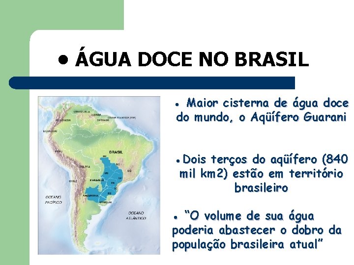  • ÁGUA DOCE NO BRASIL ● Maior cisterna de água doce do mundo,