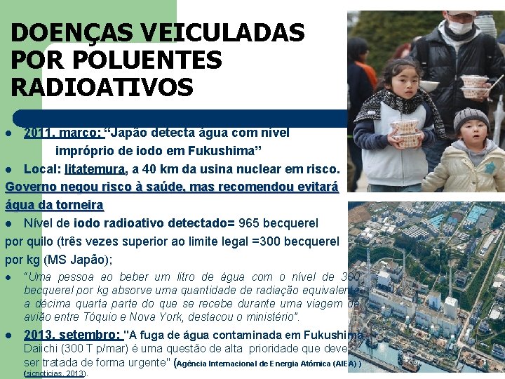 DOENÇAS VEICULADAS POR POLUENTES RADIOATIVOS 2011, março: “Japão detecta água com nível impróprio de