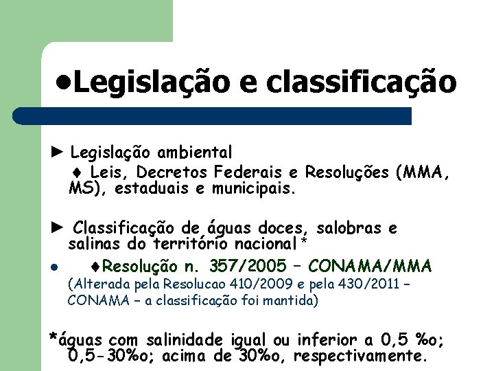  • Legislação e classificação ► Legislação ambiental Leis, Decretos Federais e Resoluções (MMA,