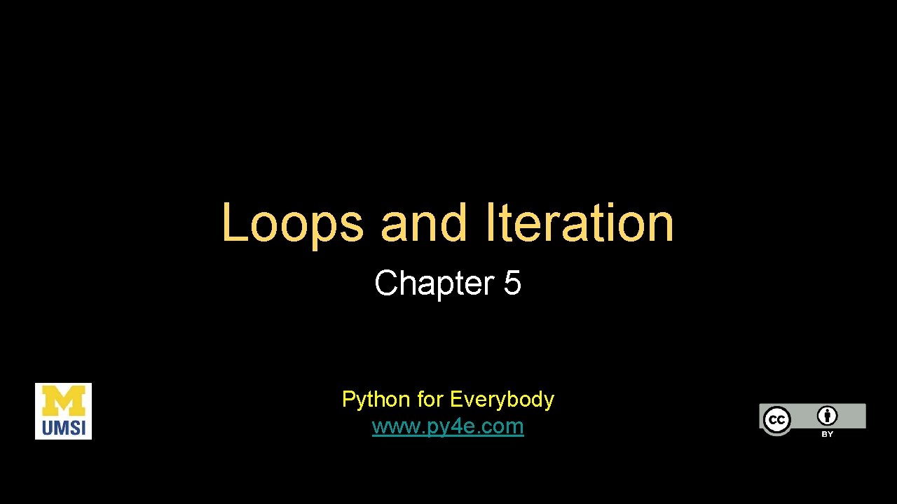 Loops and Iteration Chapter 5 Python for Everybody www. py 4 e. com 