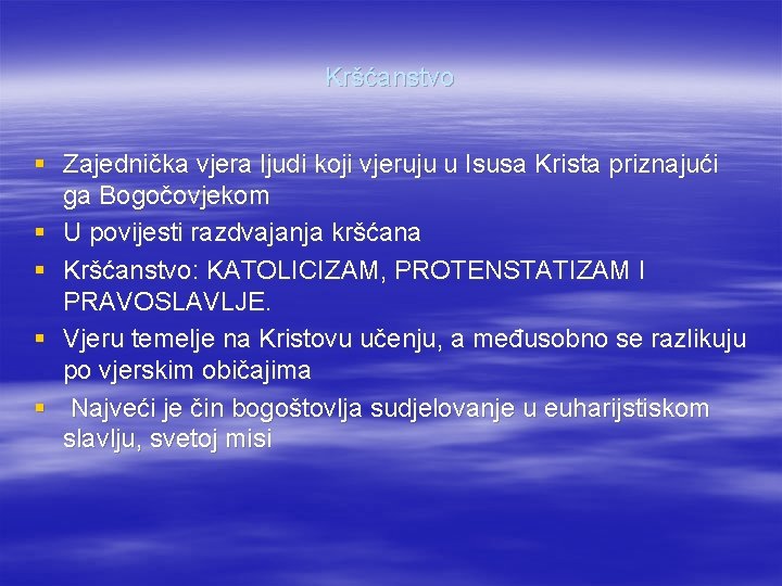 Kršćanstvo § Zajednička vjera ljudi koji vjeruju u Isusa Krista priznajući ga Bogočovjekom §