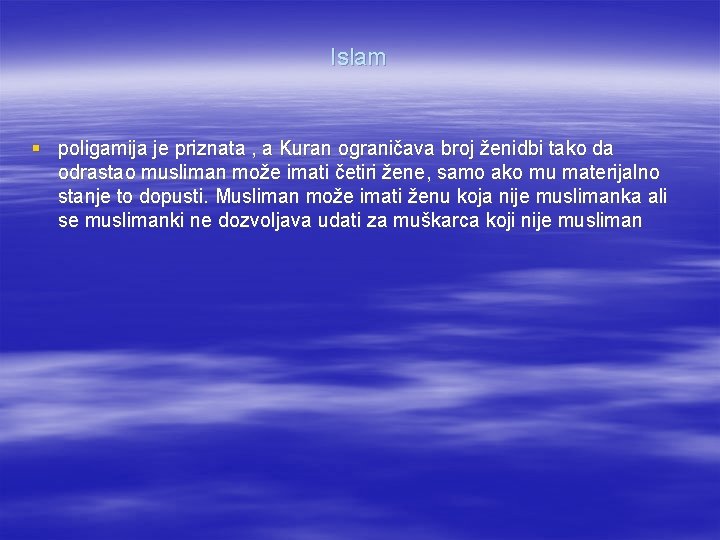 Islam § poligamija je priznata , a Kuran ograničava broj ženidbi tako da odrastao