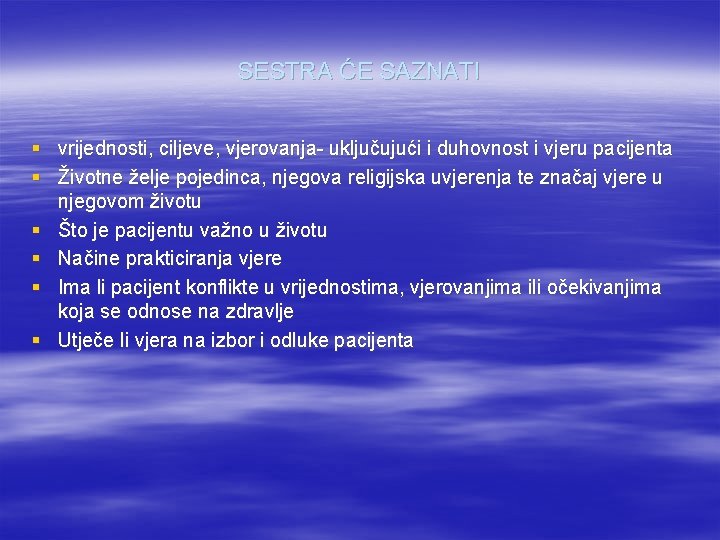 SESTRA ĆE SAZNATI § vrijednosti, ciljeve, vjerovanja- uključujući i duhovnost i vjeru pacijenta §