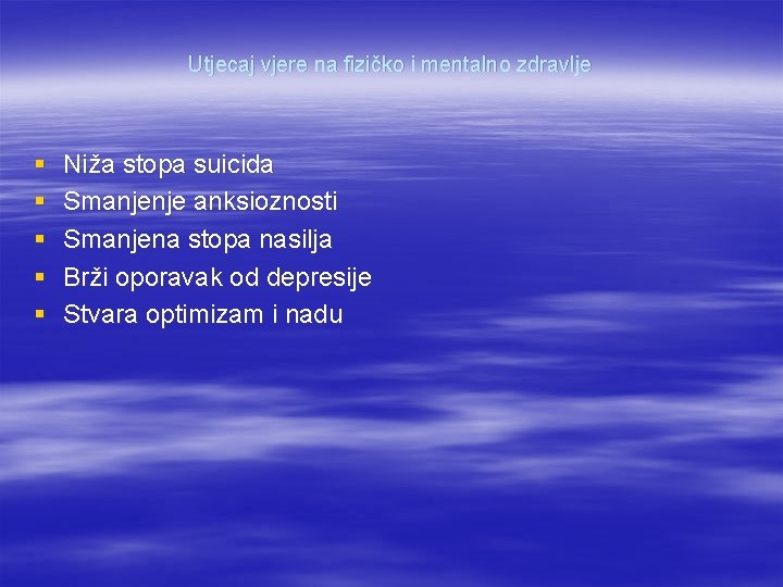 Utjecaj vjere na fizičko i mentalno zdravlje § § § Niža stopa suicida Smanjenje