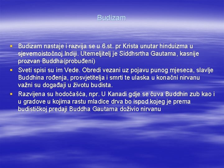 Budizam § Budizam nastaje i razvija se u 6. st. pr Krista unutar hinduizma