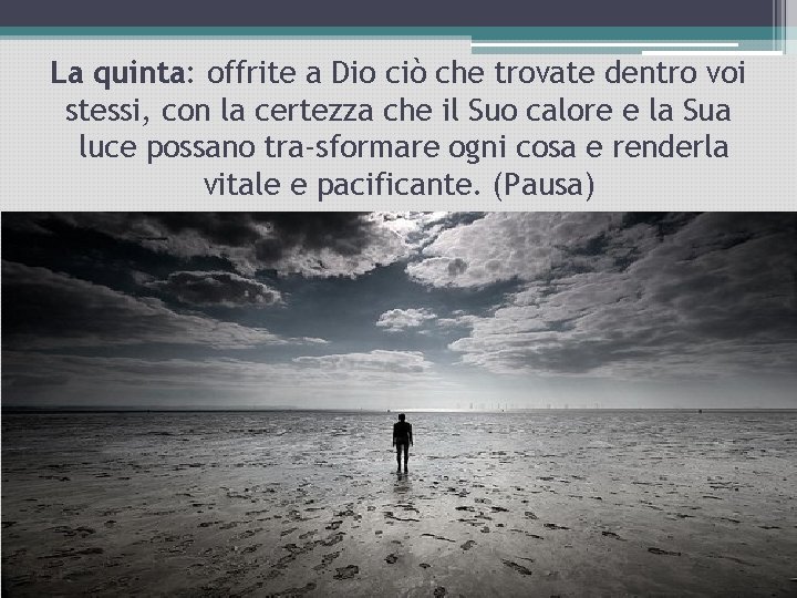 La quinta: offrite a Dio ciò che trovate dentro voi stessi, con la certezza