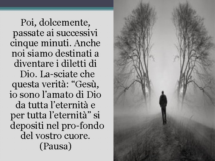 Poi, dolcemente, passate ai successivi cinque minuti. Anche noi siamo destinati a diventare i