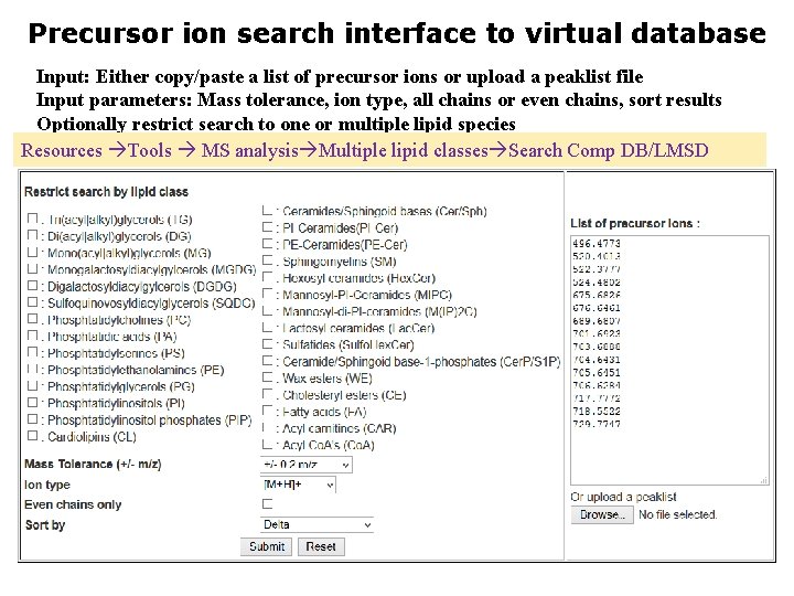 Precursor ion search interface to virtual database Input: Either copy/paste a list of precursor