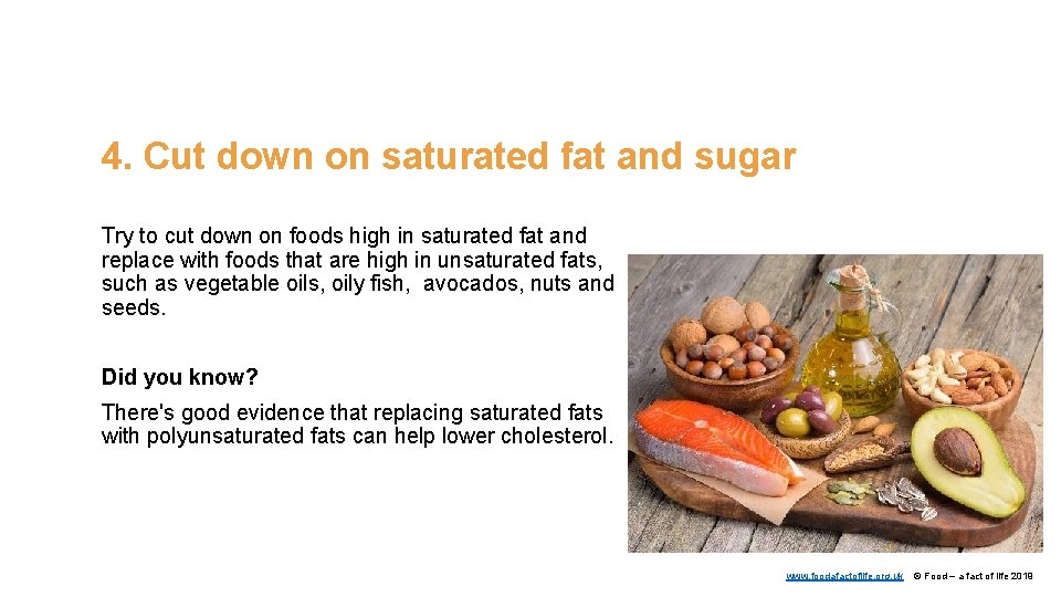 4. Cut down on saturated fat and sugar Try to cut down on foods