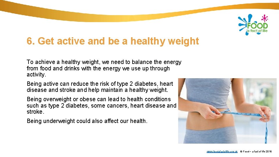 6. Get active and be a healthy weight To achieve a healthy weight, we