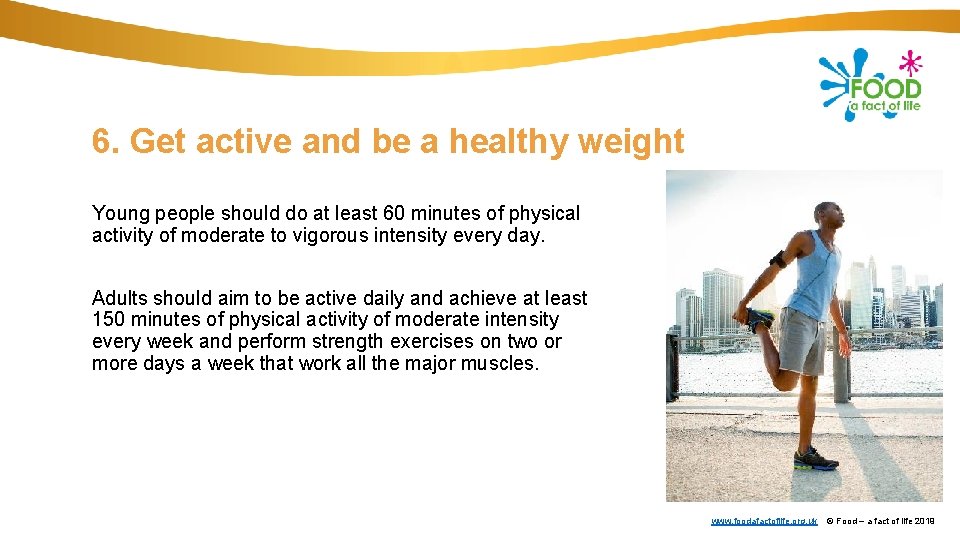 6. Get active and be a healthy weight Young people should do at least