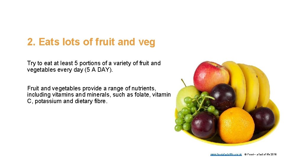 2. Eats lots of fruit and veg Try to eat at least 5 portions