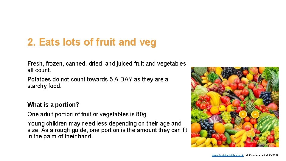 2. Eats lots of fruit and veg Fresh, frozen, canned, dried and juiced fruit