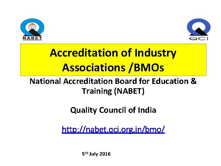 Accreditation of Industry Associations /BMOs National Accreditation Board for Education & Training (NABET) Quality