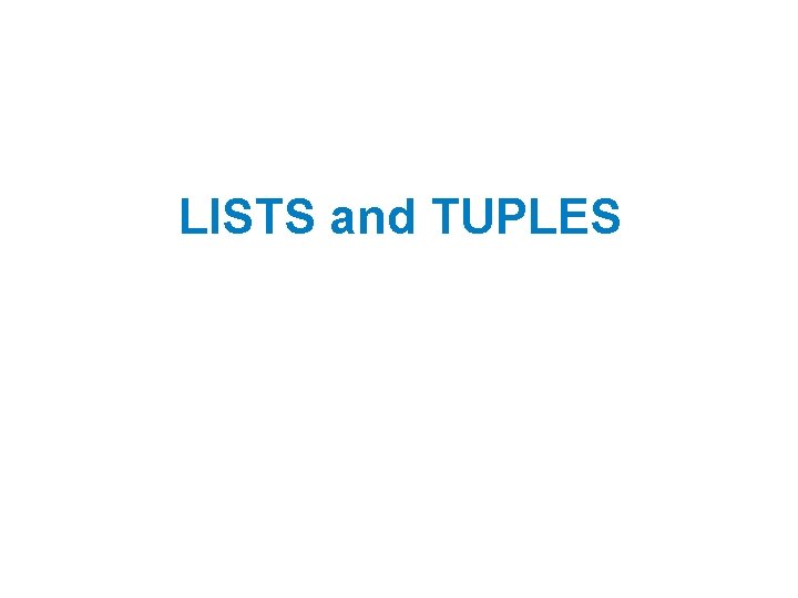 LISTS and TUPLES 