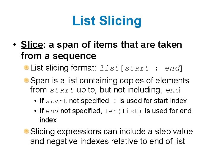 List Slicing • Slice: a span of items that are taken from a sequence