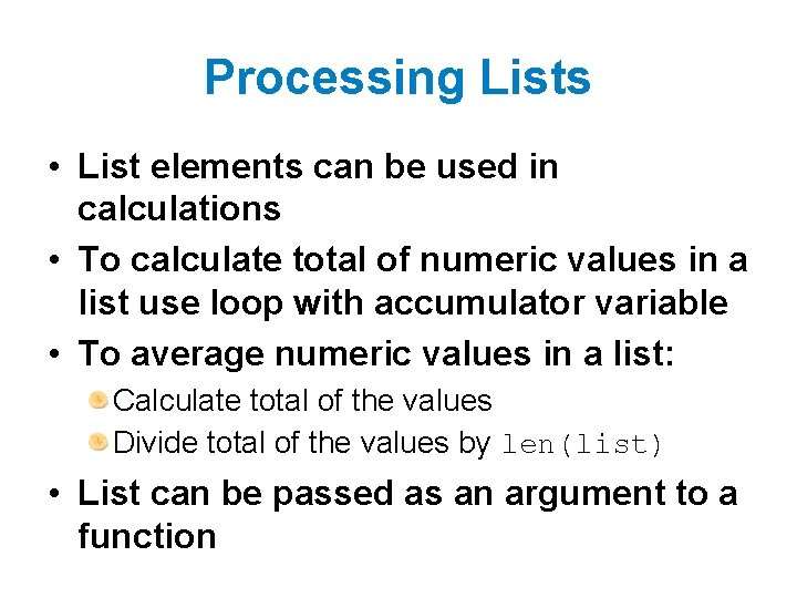 Processing Lists • List elements can be used in calculations • To calculate total