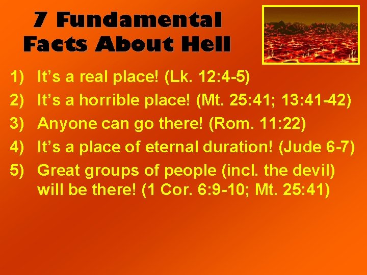 7 Fundamental Facts About Hell 1) 2) 3) 4) 5) It’s a real place!