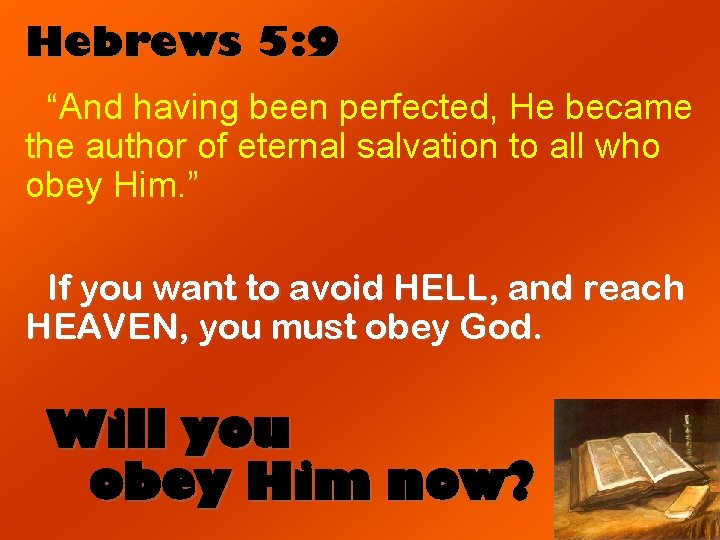 Hebrews 5: 9 “And having been perfected, He became the author of eternal salvation