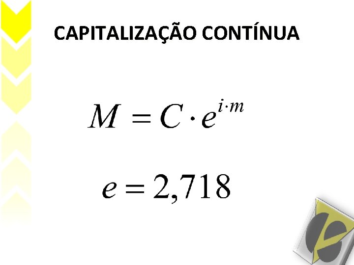 CAPITALIZAÇÃO CONTÍNUA CAPITALIZAÇÃO CONTÍNUA