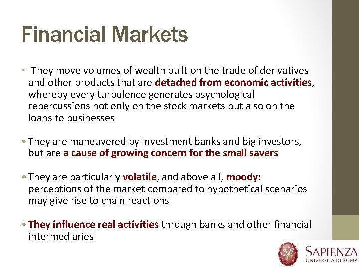 Financial Markets • They move volumes of wealth built on the trade of derivatives