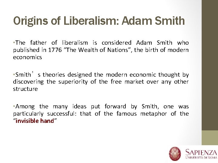 Origins of Liberalism: Adam Smith • The father of liberalism is considered Adam Smith