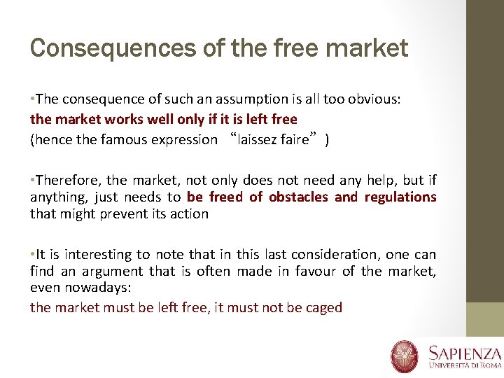 Consequences of the free market • The consequence of such an assumption is all