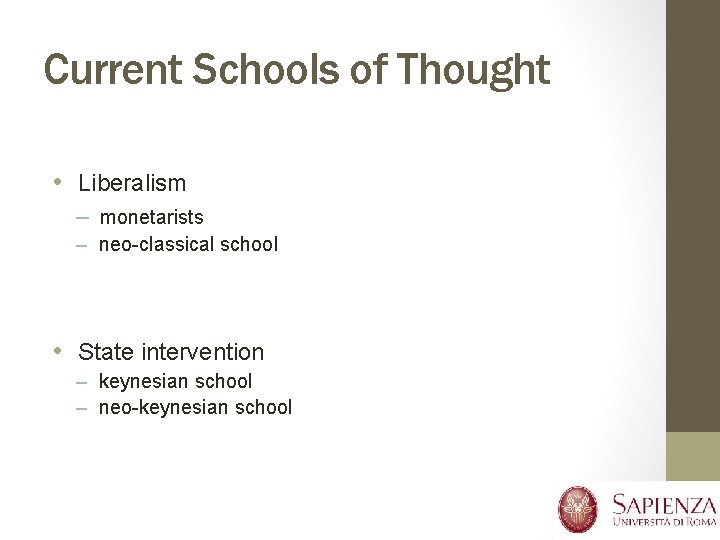 Current Schools of Thought • Liberalism – monetarists – neo-classical school • State intervention