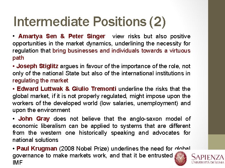 Intermediate Positions (2) • Amartya Sen & Peter Singer view risks but also positive