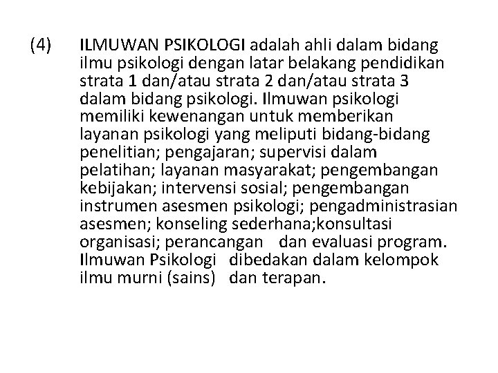 (4) ILMUWAN PSIKOLOGI adalah ahli dalam bidang ilmu psikologi dengan latar belakang pendidikan strata