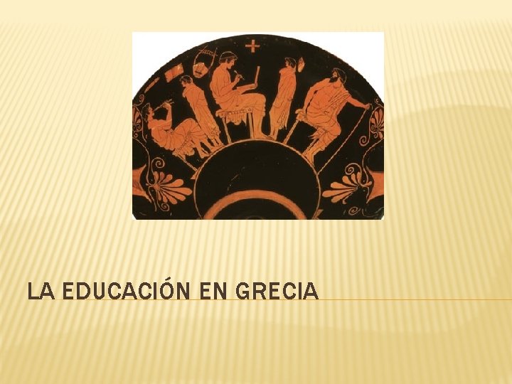 LA EDUCACIÓN EN GRECIA 