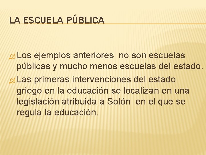 LA ESCUELA PÚBLICA Los ejemplos anteriores no son escuelas públicas y mucho menos escuelas