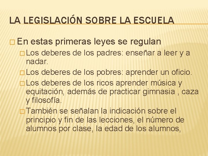 LA LEGISLACIÓN SOBRE LA ESCUELA � En estas primeras leyes se regulan � Los