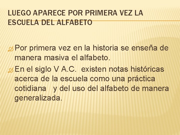 LUEGO APARECE POR PRIMERA VEZ LA ESCUELA DEL ALFABETO Por primera vez en la