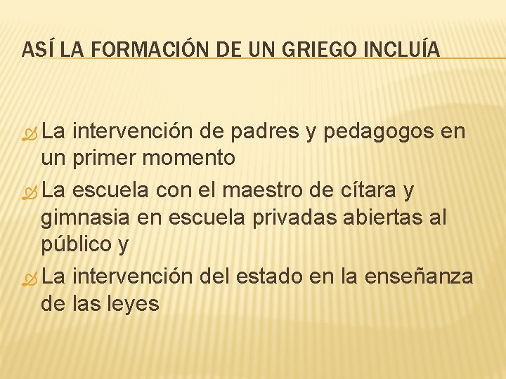 ASÍ LA FORMACIÓN DE UN GRIEGO INCLUÍA La intervención de padres y pedagogos en