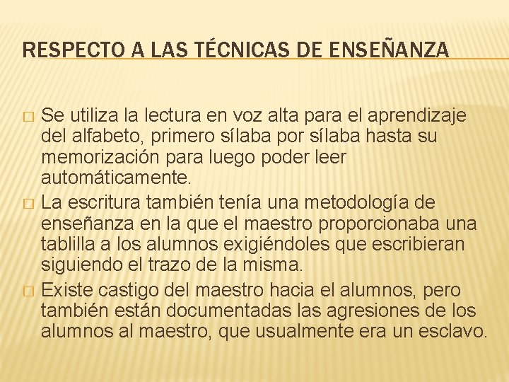 RESPECTO A LAS TÉCNICAS DE ENSEÑANZA Se utiliza la lectura en voz alta para