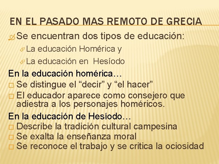 EN EL PASADO MAS REMOTO DE GRECIA Se encuentran dos tipos de educación: La