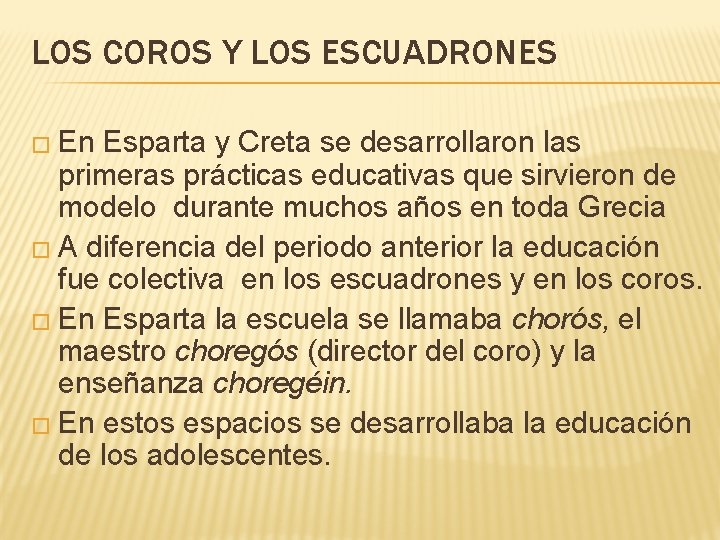 LOS COROS Y LOS ESCUADRONES � En Esparta y Creta se desarrollaron las primeras