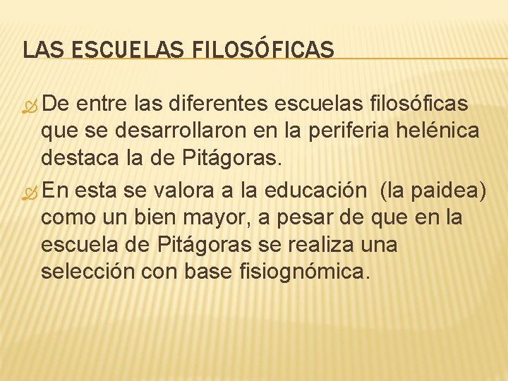 LAS ESCUELAS FILOSÓFICAS De entre las diferentes escuelas filosóficas que se desarrollaron en la
